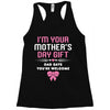 I'm Your Mother's Day Gift Dad Says You're Welcome Baby Girl Racerback Tank