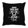 sorry this guy is already taken by a super sexy  june girl Throw Pillow