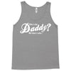 who's the daddy   me that's who! Tank Top