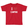 i love camping! Toddler T-shirt