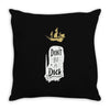 don't be a dick Throw Pillow
