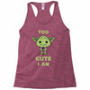too cute i am Racerback Tank