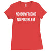 no boyfriend no problem Ladies Fitted T-Shirt