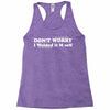 don't worry Racerback Tank