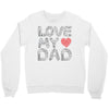 love my dad Crewneck Sweatshirt
