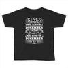 Real Kings Are Born On December 19 Toddler T-shirt
