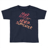 never retreat never surrender Toddler T-shirt
