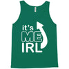 me irl Tank Top