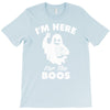 im here for the boos T-Shirt