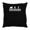 be nice to fat people bear chase funny pub joke Throw Pillow