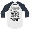 My Papa is Totally My Most Favorite Guy Of All Time 3/4 Sleeve Shirt