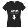 This is My Last One Seriously Women's V-Neck T-Shirt