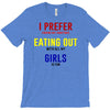 i prefer eating out girls T-Shirt