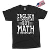 english is important but math is importanter Exclusive T-shirt