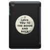 I Love You To The Moon And Back iPad Mini