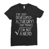 I've Just Developed A Theory That Proves I'm Not A Nerd Ladies Fitted T-Shirt
