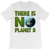 there is no planet  b earth day T-Shirt