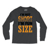 I Am Not Short I Am Fun Size Long Sleeve Shirts