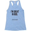 great in bed Racerback Tank