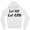 let go let god Zipper Hoodie