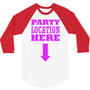 party location here 3/4 Sleeve Shirt