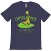 opulence, i has it T-Shirt