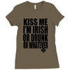 kiss me i'm irish or drunk or whatever t shirt st patricks day funny t Ladies Fitted T-Shirt