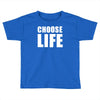 choose life wham retro 80s Toddler T-shirt