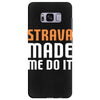 strava made me do it Samsung Galaxy S8 Plus
