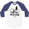 i like men who love dogs 3/4 Sleeve Shirt
