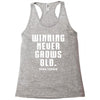Winning Never Grows Old Racerback Tank