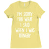 i'm sorry when i was hungry Ladies Fitted T-Shirt