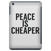 peace is cheaper awesome iPad Mini