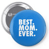 best. mom. ever Pin-back button