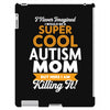 I Never Imagined I Would Be A Super Cool Autism Mom But Here I Am Kill iPad 3 and 4 Case