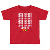 Love Is Love Toddler T-shirt