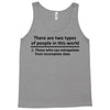 There Are Wwo Types Of People in This World Tank Top