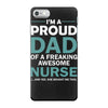 i'm a proud dad of freaking awesome nurse iPhone 7 Case