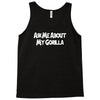 ask me about my gorilla Tank Top