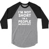 I Am Not Short I Am A People McNugget 3/4 Sleeve Shirt