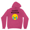 goodbye weekend Unisex Hoodie