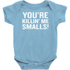 you're killing me smalls Baby Onesie