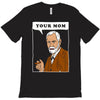 your mom freud T-Shirt