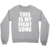 this is my fight song Crewneck Sweatshirt