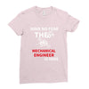 have no fear the mechanical engineer is here Ladies Fitted T-Shirt