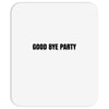 good bye party Mousepad