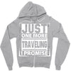 Just One More Traveling I Promise Zipper Hoodie