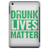 drunk lives matter iPad Mini