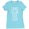 i make vegan look good Ladies Fitted T-Shirt