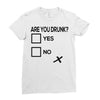 are you drunk check Ladies Fitted T-Shirt